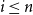 i less than or equals n
