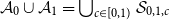 script upper A 0 union script upper A 1 equals union Underscript c element of left bracket 0 comma 1 right parenthesis Endscripts script upper S Subscript 0 comma 1 comma c