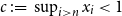 c colon equals sup Underscript i greater than n Endscripts x Subscript i Baseline less than 1