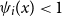 psi Subscript i Baseline left parenthesis x right parenthesis less than 1