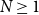 upper N greater than or equals 1