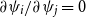 partial differential psi Subscript i Baseline divided by partial differential psi Subscript j Baseline equals 0