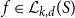 f element of script upper L Subscript k comma d Baseline left parenthesis upper S right parenthesis