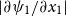 StartAbsoluteValue partial differential psi 1 divided by partial differential x 1 EndAbsoluteValue