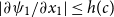 StartAbsoluteValue partial differential psi 1 divided by partial differential x 1 EndAbsoluteValue less than or equals h left parenthesis c right parenthesis