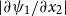 StartAbsoluteValue partial differential psi 1 divided by partial differential x 2 EndAbsoluteValue