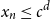 x Subscript n Baseline less than or equals c Superscript d