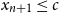 x Subscript n plus 1 Baseline less than or equals c