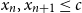 x Subscript n Baseline comma x Subscript n plus 1 Baseline less than or equals c