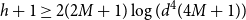 h plus 1 greater than or equals 2 left parenthesis 2 upper M plus 1 right parenthesis log left parenthesis d Superscript 4 Baseline left parenthesis 4 upper M plus 1 right parenthesis right parenthesis
