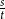 StartFraction s Over t EndFraction