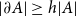 StartAbsoluteValue partial differential upper A EndAbsoluteValue greater than or equals h StartAbsoluteValue upper A EndAbsoluteValue