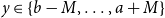 y element of StartSet b minus upper M comma ellipsis comma a plus upper M EndSet
