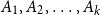 upper A 1 comma upper A 2 comma ellipsis comma upper A Subscript k Baseline