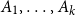 upper A 1 comma ellipsis comma upper A Subscript k Baseline