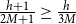 StartFraction h plus 1 Over 2 upper M plus 1 EndFraction greater than or equals StartFraction h Over 3 upper M EndFraction