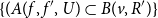 left brace left parenthesis upper A left parenthesis f comma f prime comma upper U right parenthesis subset of upper B left parenthesis v comma upper R Superscript prime Baseline right parenthesis right brace