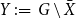 upper Y colon equals upper G minus upper X overbar