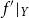 f prime vertical bar Subscript upper Y Baseline