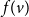 f left parenthesis v right parenthesis