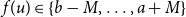 f left parenthesis u right parenthesis element of StartSet b minus upper M comma ellipsis comma a plus upper M EndSet