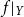 f vertical bar Subscript upper Y Baseline