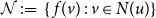 script upper N colon equals StartSet f left parenthesis v right parenthesis colon v element of upper N left parenthesis u right parenthesis EndSet