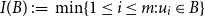 upper I left parenthesis upper B right parenthesis colon equals min left brace 1 less than or equals i less than or equals m colon u Subscript i Baseline element of upper B right brace