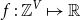 f colon double struck upper Z Superscript upper V Baseline right arrow from bar double struck upper R