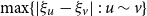 max left brace StartAbsoluteValue xi Subscript u Baseline minus xi Subscript v Baseline EndAbsoluteValue colon u tilde v right brace