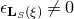epsilon Subscript bold upper L Sub Subscript upper S Subscript left parenthesis xi right parenthesis Baseline not equals 0