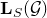 bold upper L Subscript upper S Baseline left parenthesis script upper G right parenthesis