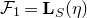 script upper F 1 equals bold upper L Subscript upper S Baseline left parenthesis eta right parenthesis