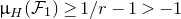 mu Subscript upper H Baseline left parenthesis script upper F 1 right parenthesis greater than or equals 1 divided by r minus 1 greater than negative 1