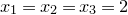 x 1 equals x 2 equals x 3 equals 2