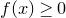 f left parenthesis x right parenthesis greater than or equals 0