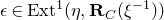 epsilon element of normal upper E normal x normal t Superscript 1 Baseline left parenthesis eta comma bold upper R Subscript upper C Baseline left parenthesis xi Superscript negative 1 Baseline right parenthesis right parenthesis