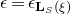 epsilon equals epsilon Subscript bold upper L Sub Subscript upper S Subscript left parenthesis xi right parenthesis