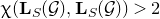 chi left parenthesis bold upper L Subscript upper S Baseline left parenthesis script upper G right parenthesis comma bold upper L Subscript upper S Baseline left parenthesis script upper G right parenthesis right parenthesis greater than 2