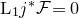 normal upper L 1 j Superscript asterisk Baseline script upper F equals 0