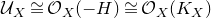 script upper U Subscript upper X Baseline approximately equals script upper O Subscript upper X Baseline left parenthesis negative upper H right parenthesis approximately equals script upper O Subscript upper X Baseline left parenthesis upper K Subscript upper X Baseline right parenthesis