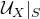 script upper U Subscript upper X Baseline vertical bar Subscript upper S Baseline