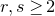 r comma s greater than or equals 2