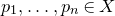 p 1 comma ellipsis comma p Subscript n Baseline element of upper X
