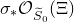 sigma Subscript asterisk Baseline script upper O Subscript upper S overtilde Sub Subscript 0 Baseline left parenthesis normal upper Xi right parenthesis