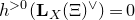 h Superscript greater than 0 Baseline left parenthesis bold upper L Subscript upper X Baseline left parenthesis normal upper Xi right parenthesis Superscript or Baseline right parenthesis equals 0
