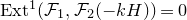 normal upper E normal x normal t Superscript 1 Baseline left parenthesis script upper F 1 comma script upper F 2 left parenthesis minus k upper H right parenthesis right parenthesis equals 0