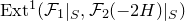 normal upper E normal x normal t Superscript 1 Baseline left parenthesis script upper F 1 vertical bar Subscript upper S Baseline comma script upper F 2 left parenthesis minus 2 upper H right parenthesis vertical bar Subscript upper S Baseline right parenthesis