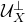 script upper U Subscript upper X Superscript up tack
