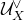 script upper U Subscript upper X Superscript or